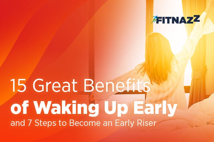 15 Great Benefits of Waking Up Early and 7 Steps to Become an Early Riser V1